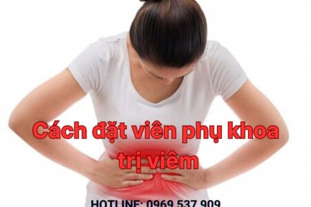 Cách đặt viên phụ khoa trị viêm